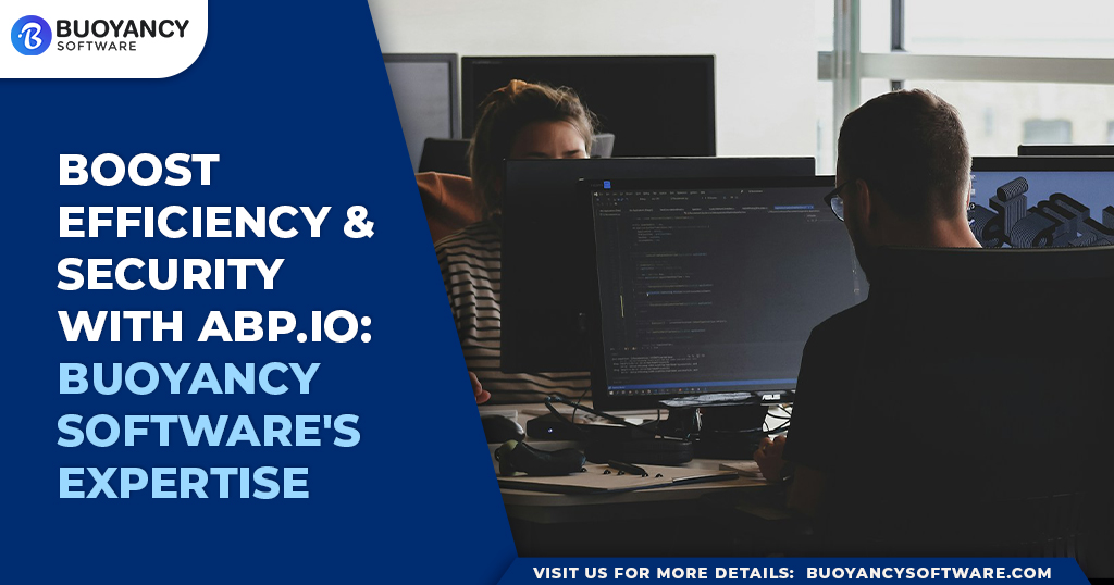 Boost Efficiency and Security with ABP.io - Buoyancy Software's Expertise