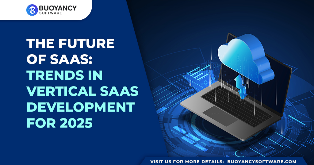 A futuristic digital illustration of a laptop with a glowing cloud icon, symbolizing SaaS technology and cloud computing. The image includes a banner with the Buoyancy Software logo and the text: "The Future of SaaS: Trends in Vertical SaaS Development for 2025."